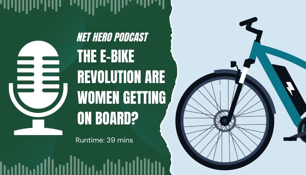 net-hero-podcast-–-the-e-bike-revolution-are-women-getting-on-board?